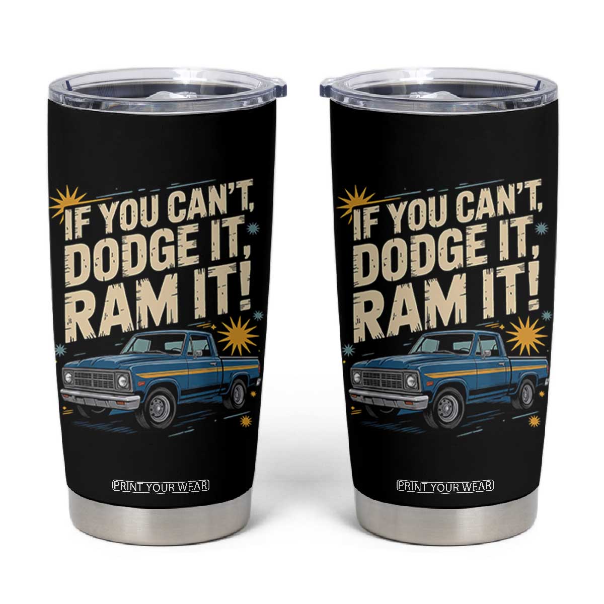 If You Cant Dodge It Ram It Funny Truck Meme Tumbler Cup for Gearheads Country Road Warriors TS02 Black Print Your Wear