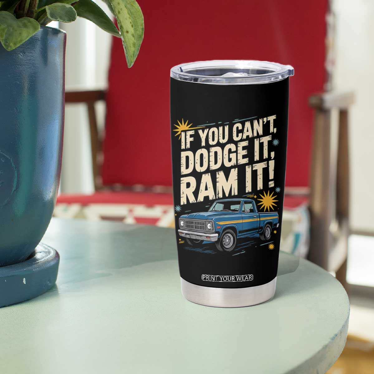 If You Cant Dodge It Ram It Funny Truck Meme Tumbler Cup for Gearheads Country Road Warriors TS02 Print Your Wear