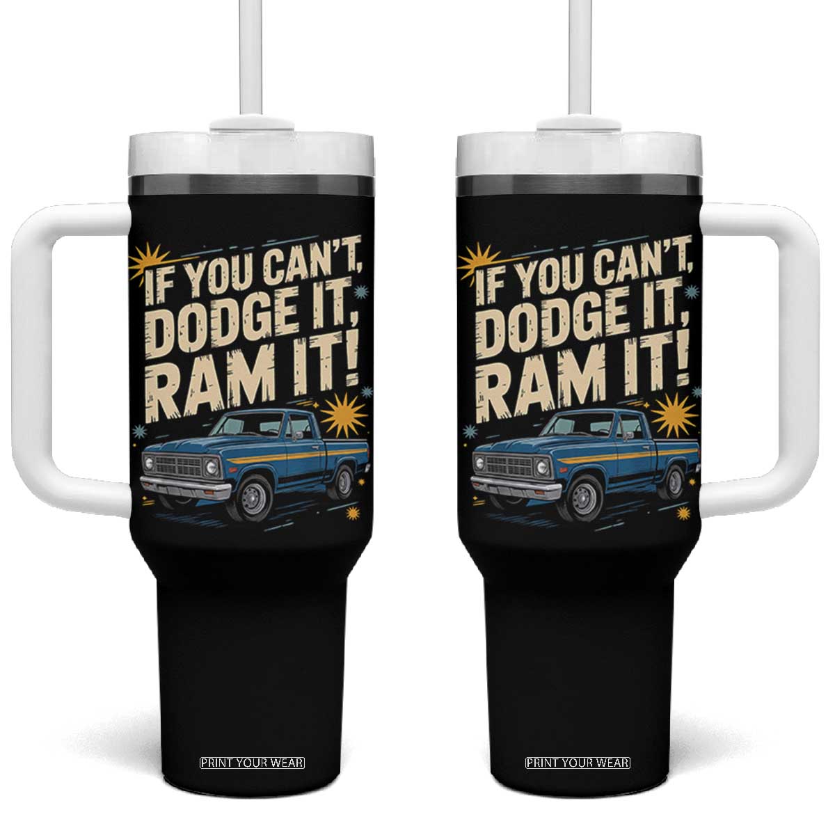 If You Cant Dodge It Ram It Funny Truck Meme Tumbler With Handle for Gearheads Country Road Warriors TS02 One Size: 40 oz Black Print Your Wear