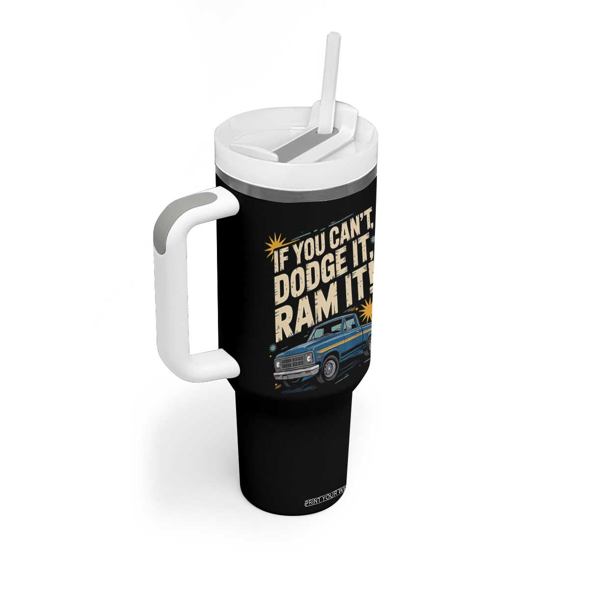 If You Cant Dodge It Ram It Funny Truck Meme Tumbler With Handle for Gearheads Country Road Warriors TS02 Print Your Wear