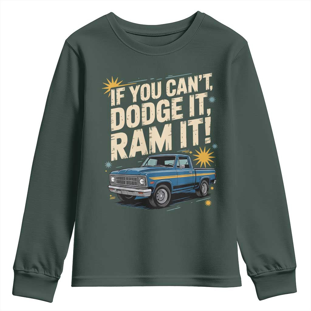 If You Cant Dodge It Ram It Funny Truck Meme Youth Sweatshirt for Gearheads Country Road Warriors TS02 Dark Forest Green Print Your Wear