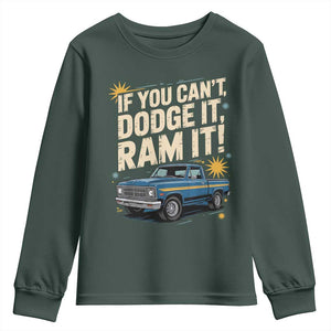 If You Cant Dodge It Ram It Funny Truck Meme Youth Sweatshirt for Gearheads Country Road Warriors TS02 Dark Forest Green Print Your Wear