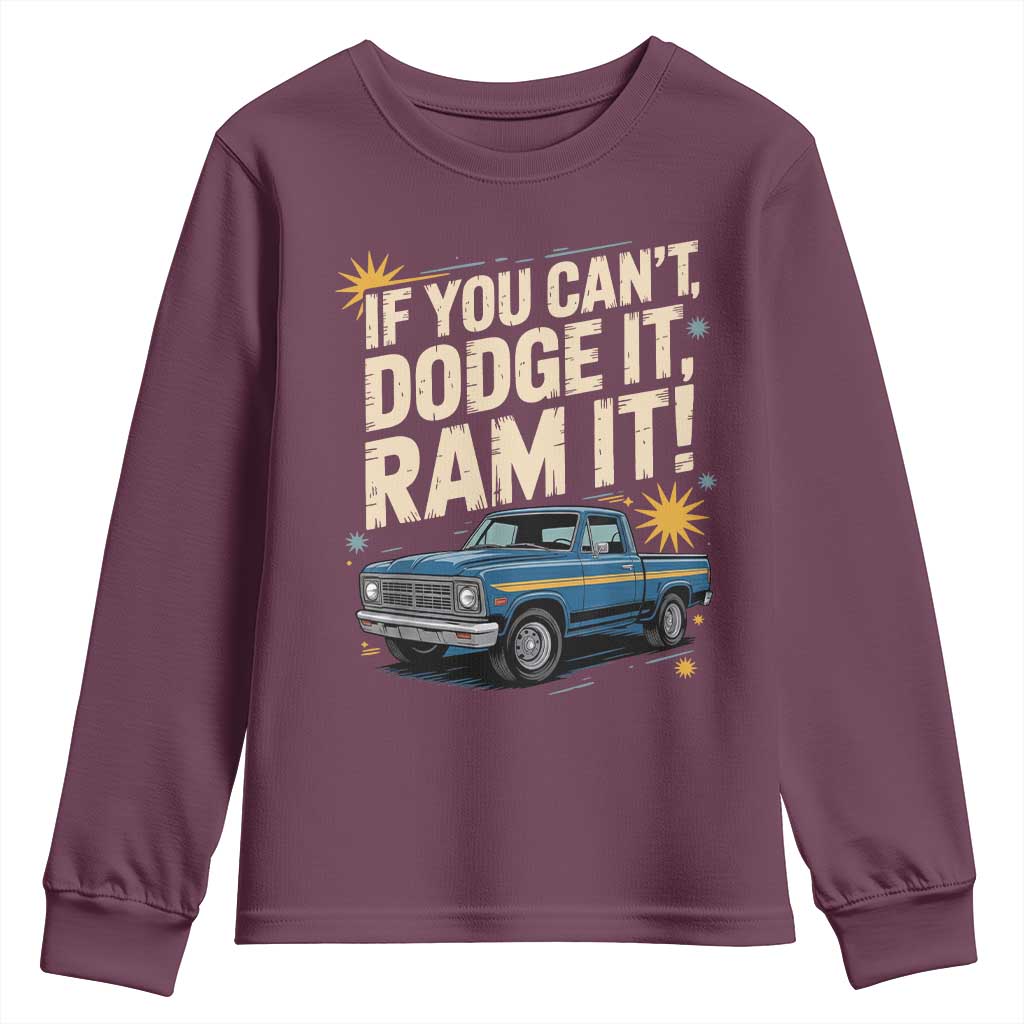 If You Cant Dodge It Ram It Funny Truck Meme Youth Sweatshirt for Gearheads Country Road Warriors TS02 Maroon Print Your Wear