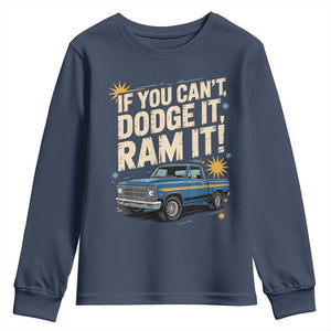 If You Cant Dodge It Ram It Funny Truck Meme Youth Sweatshirt for Gearheads Country Road Warriors TS02 Navy Print Your Wear