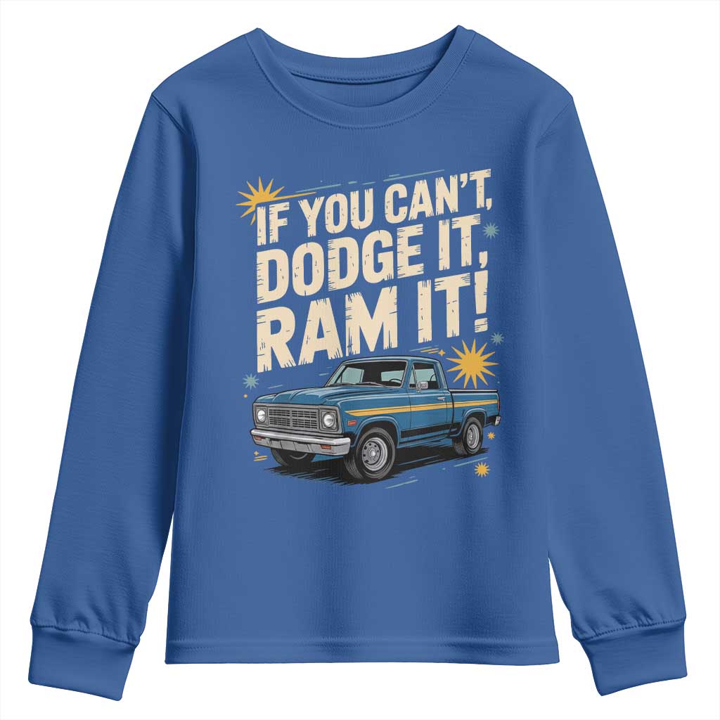 If You Cant Dodge It Ram It Funny Truck Meme Youth Sweatshirt for Gearheads Country Road Warriors TS02 Royal Blue Print Your Wear