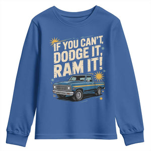 If You Cant Dodge It Ram It Funny Truck Meme Youth Sweatshirt for Gearheads Country Road Warriors TS02 Royal Blue Print Your Wear