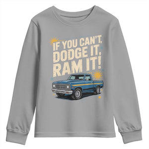 If You Cant Dodge It Ram It Funny Truck Meme Youth Sweatshirt for Gearheads Country Road Warriors TS02 Sport Gray Print Your Wear