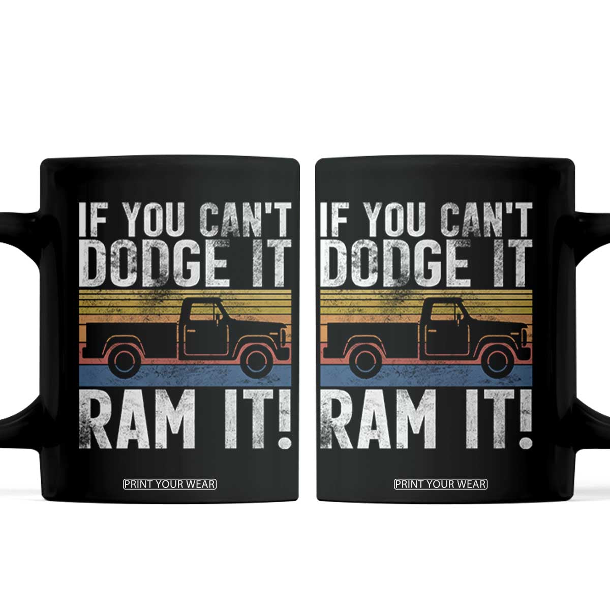 If You Cant Dodge It Ram It Retro Truck Meme Coffee Mug for Gearheads Country Road Warriors TS02 Black Print Your Wear