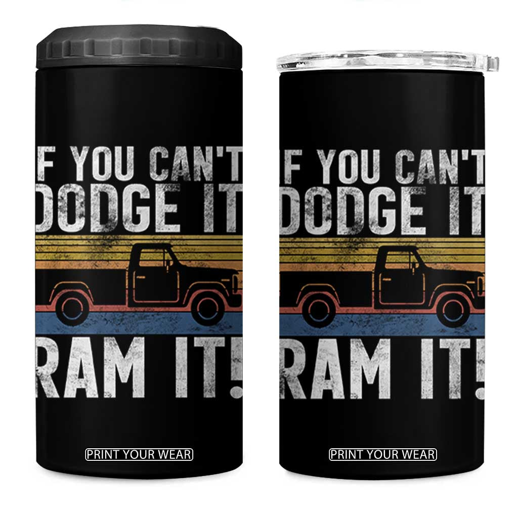 If You Cant Dodge It Ram It Retro Truck Meme 4 in 1 Can Cooler Tumbler for Gearheads Country Road Warriors TS02 One Size: 16 oz Black Print Your Wear