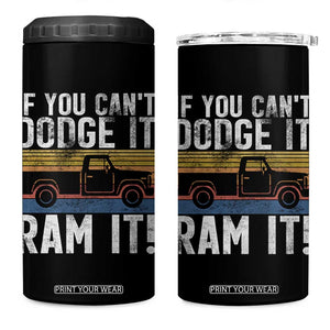 If You Cant Dodge It Ram It Retro Truck Meme 4 in 1 Can Cooler Tumbler for Gearheads Country Road Warriors TS02 One Size: 16 oz Black Print Your Wear