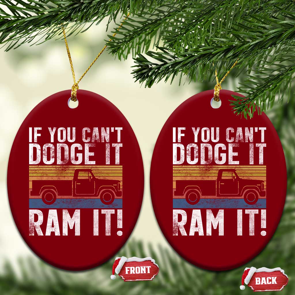 If You Cant Dodge It Ram It Retro Truck Meme Ceramic Ornament for Gearheads Country Road Warriors TS02 Print Your Wear