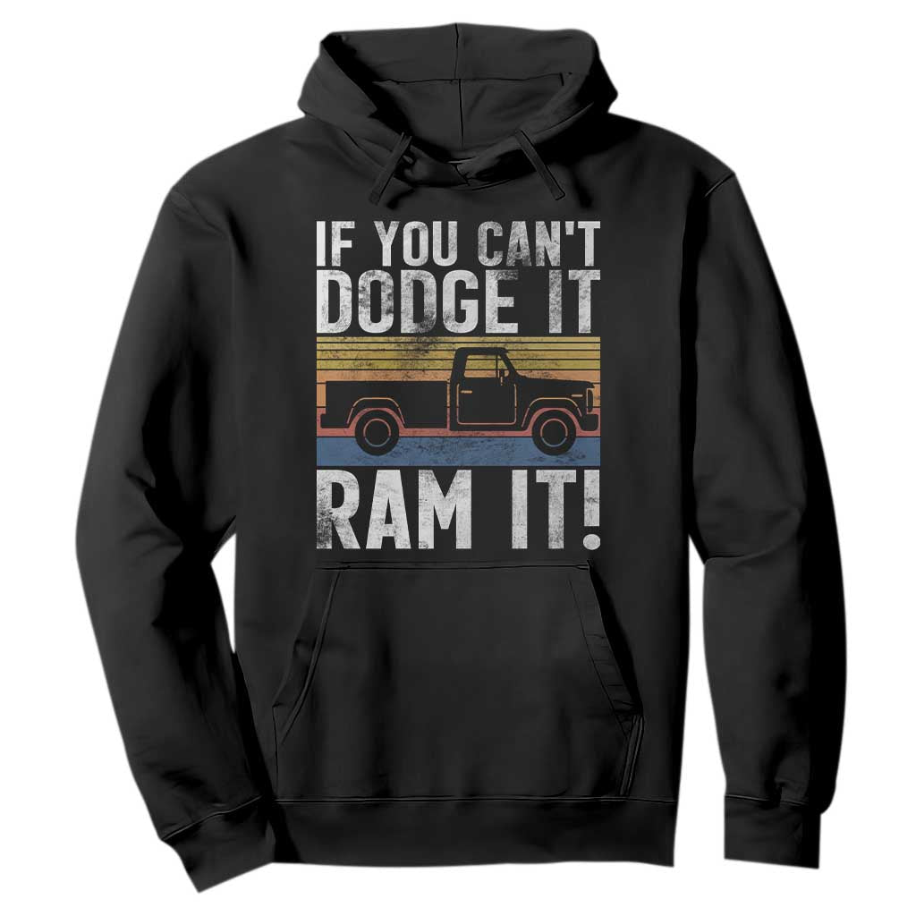 If You Cant Dodge It Ram It Retro Truck Meme Hoodie for Gearheads Country Road Warriors TS02 Black Print Your Wear