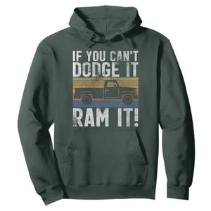 If You Cant Dodge It Ram It Retro Truck Meme Hoodie for Gearheads Country Road Warriors TS02 Dark Forest Green Print Your Wear
