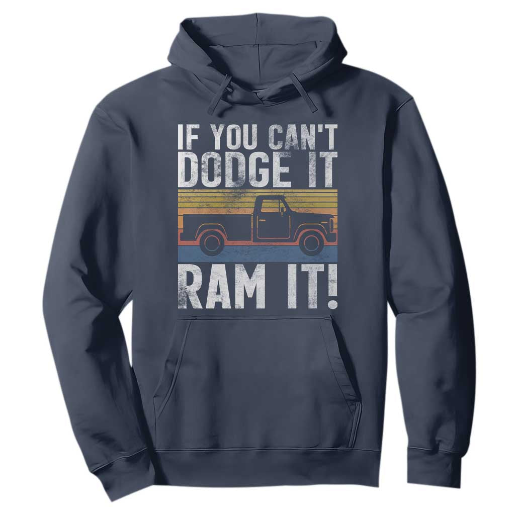 If You Cant Dodge It Ram It Retro Truck Meme Hoodie for Gearheads Country Road Warriors TS02 Navy Print Your Wear
