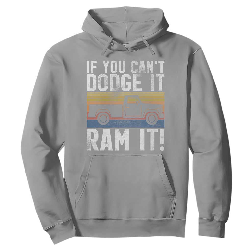 If You Cant Dodge It Ram It Retro Truck Meme Hoodie for Gearheads Country Road Warriors TS02 Sport Gray Print Your Wear