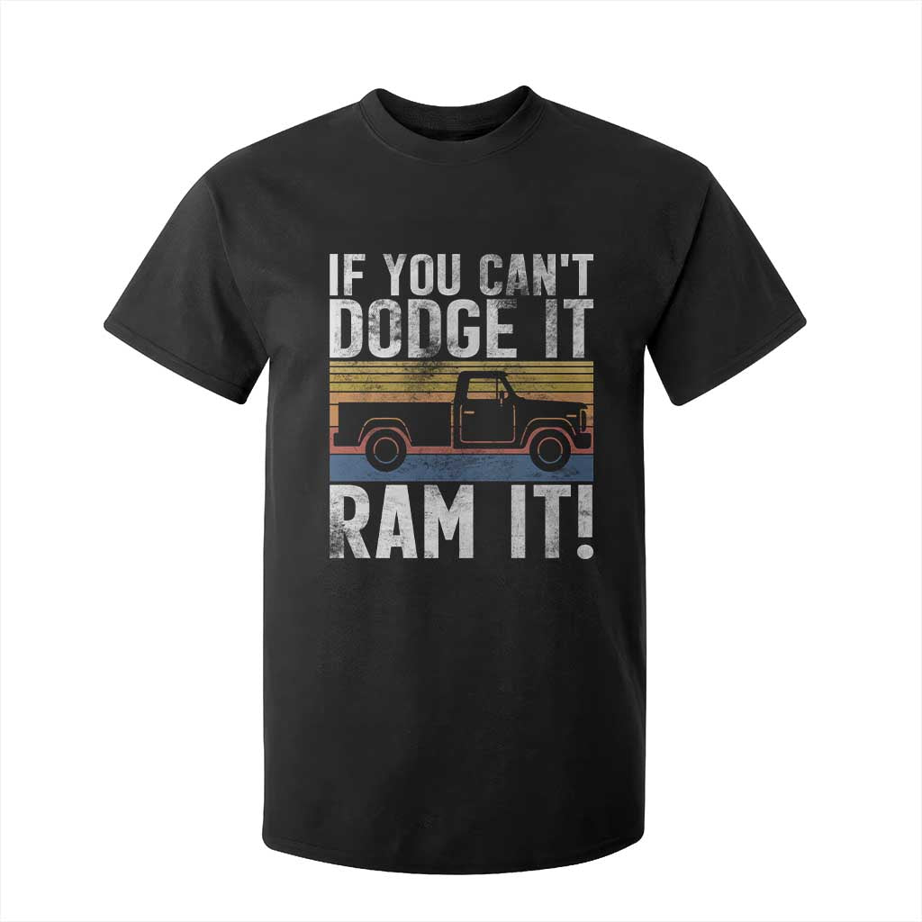 If You Cant Dodge It Ram It Retro Truck Meme T Shirt For Kid for Gearheads Country Road Warriors TS02 Black Print Your Wear