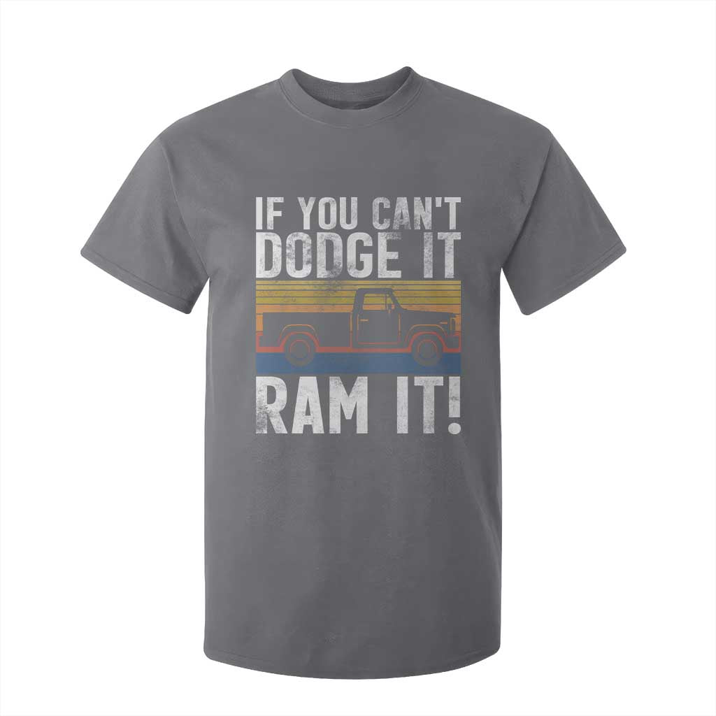 If You Cant Dodge It Ram It Retro Truck Meme T Shirt For Kid for Gearheads Country Road Warriors TS02 Charcoal Print Your Wear