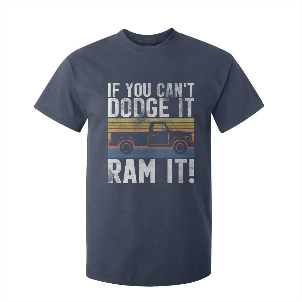 If You Cant Dodge It Ram It Retro Truck Meme T Shirt For Kid for Gearheads Country Road Warriors TS02 Navy Print Your Wear