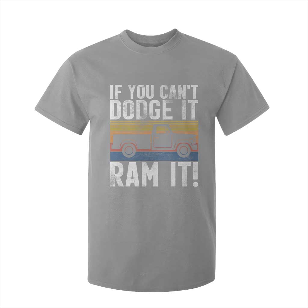 If You Cant Dodge It Ram It Retro Truck Meme T Shirt For Kid for Gearheads Country Road Warriors TS02 Sport Gray Print Your Wear