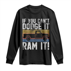 If You Cant Dodge It Ram It Retro Truck Meme Long Sleeve Shirt for Gearheads Country Road Warriors TS02 Black Print Your Wear