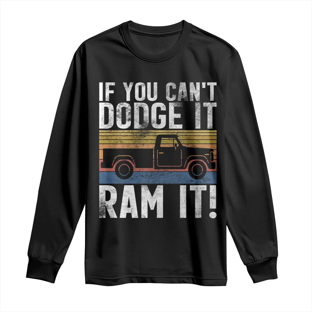 If You Cant Dodge It Ram It Retro Truck Meme Long Sleeve Shirt for Gearheads Country Road Warriors TS02 Black Print Your Wear