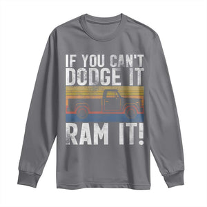 If You Cant Dodge It Ram It Retro Truck Meme Long Sleeve Shirt for Gearheads Country Road Warriors TS02 Charcoal Print Your Wear