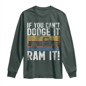 If You Cant Dodge It Ram It Retro Truck Meme Long Sleeve Shirt for Gearheads Country Road Warriors TS02 Dark Forest Green Print Your Wear