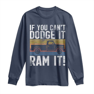 If You Cant Dodge It Ram It Retro Truck Meme Long Sleeve Shirt for Gearheads Country Road Warriors TS02 Navy Print Your Wear