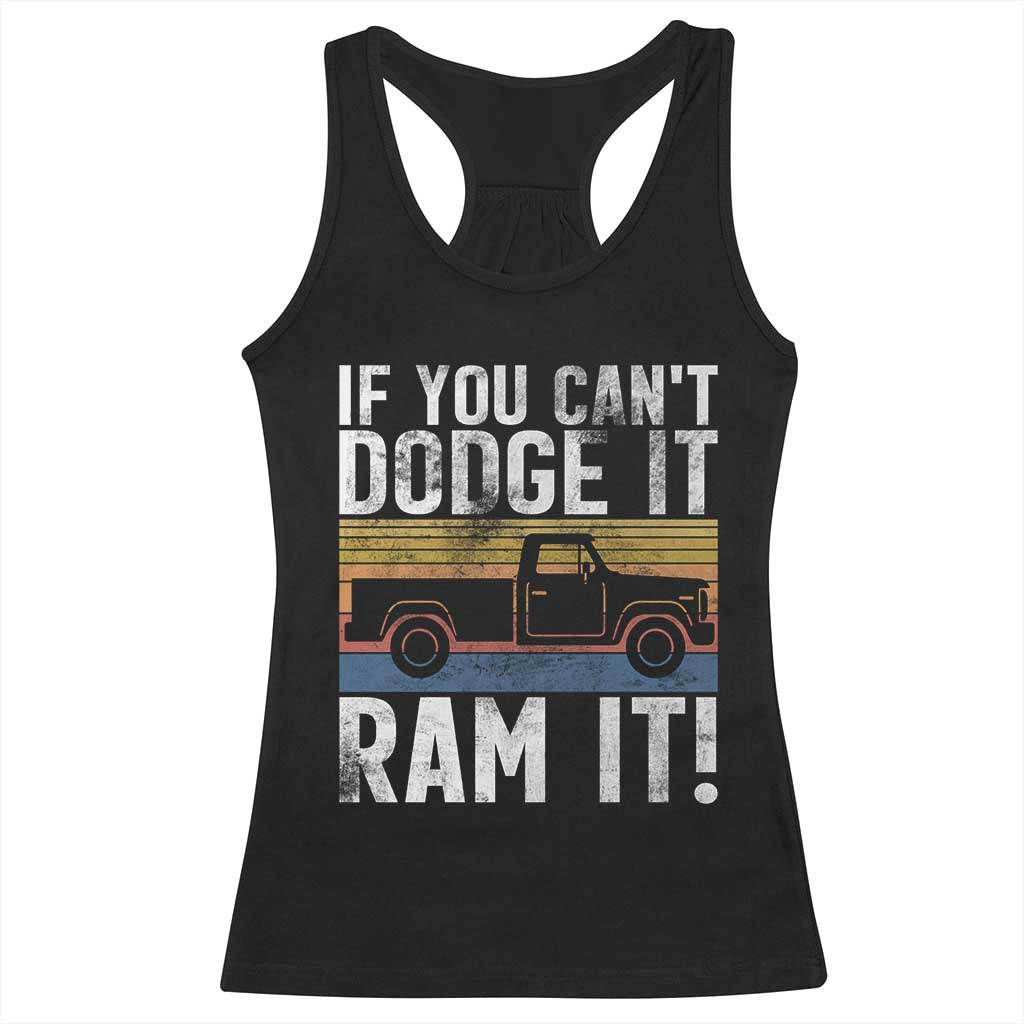 If You Cant Dodge It Ram It Retro Truck Meme Racerback Tank Top for Gearheads Country Road Warriors TS02 Black Print Your Wear