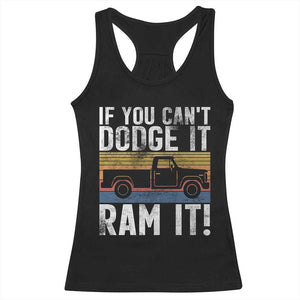 If You Cant Dodge It Ram It Retro Truck Meme Racerback Tank Top for Gearheads Country Road Warriors TS02 Black Print Your Wear