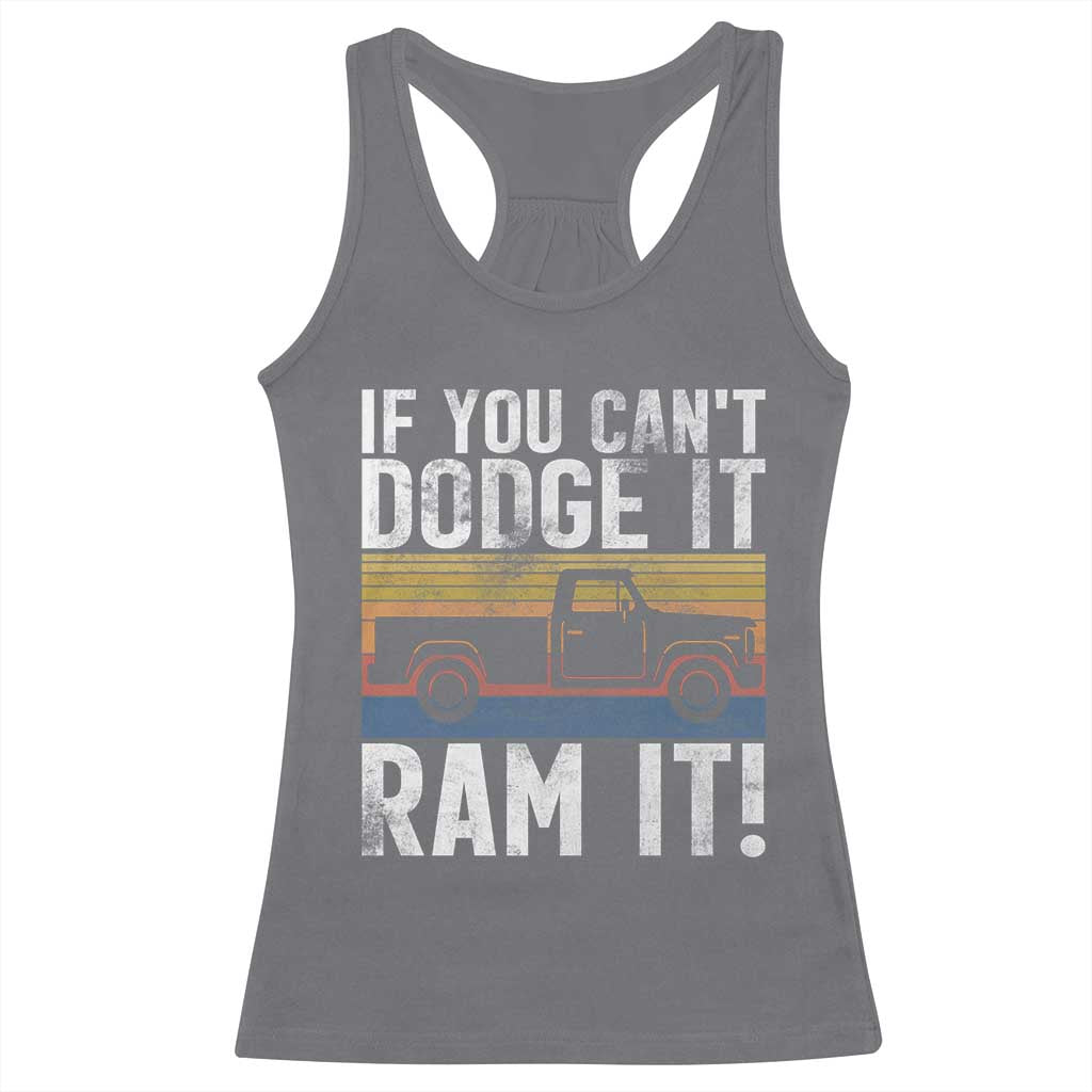 If You Cant Dodge It Ram It Retro Truck Meme Racerback Tank Top for Gearheads Country Road Warriors TS02 Charcoal Print Your Wear