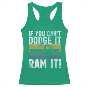 If You Cant Dodge It Ram It Retro Truck Meme Racerback Tank Top for Gearheads Country Road Warriors TS02 Irish Green Print Your Wear