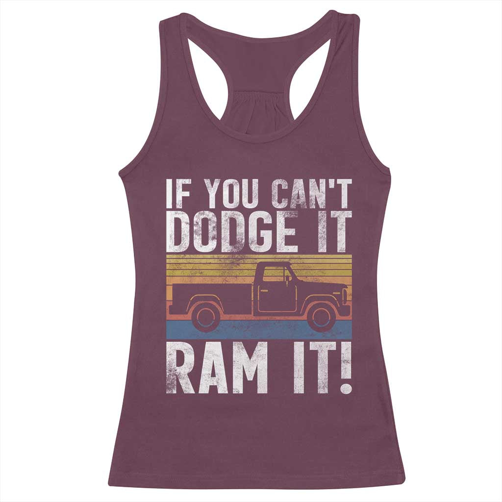 If You Cant Dodge It Ram It Retro Truck Meme Racerback Tank Top for Gearheads Country Road Warriors TS02 Maroon Print Your Wear