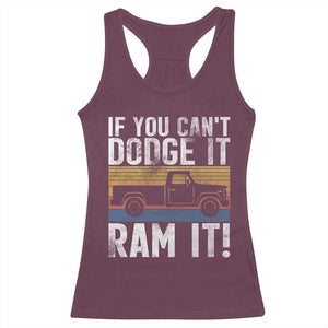 If You Cant Dodge It Ram It Retro Truck Meme Racerback Tank Top for Gearheads Country Road Warriors TS02 Maroon Print Your Wear