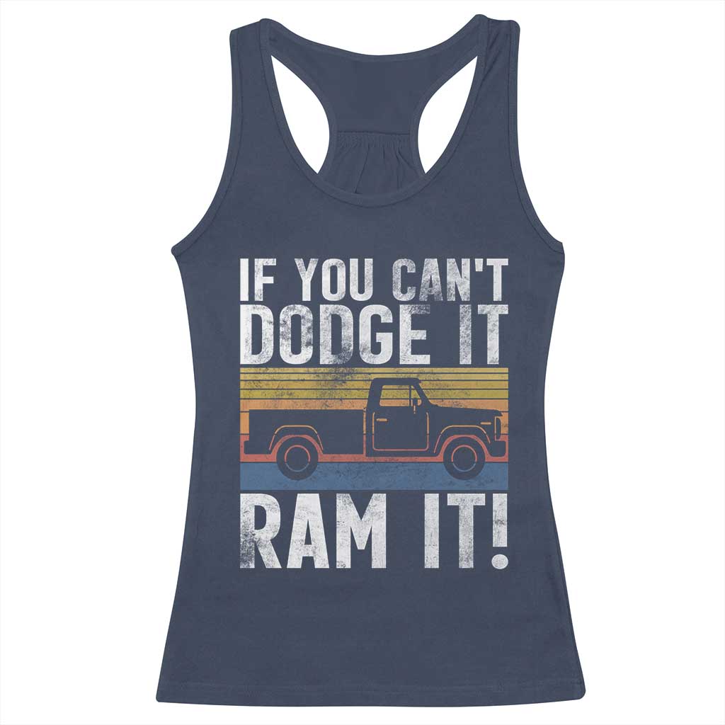 If You Cant Dodge It Ram It Retro Truck Meme Racerback Tank Top for Gearheads Country Road Warriors TS02 Navy Print Your Wear