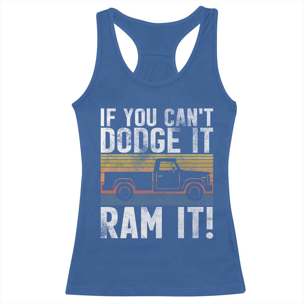 If You Cant Dodge It Ram It Retro Truck Meme Racerback Tank Top for Gearheads Country Road Warriors TS02 Royal Blue Print Your Wear