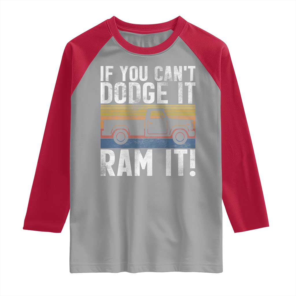 If You Cant Dodge It Ram It Retro Truck Meme Raglan Shirt for Gearheads Country Road Warriors TS02 Sport Gray Red Print Your Wear
