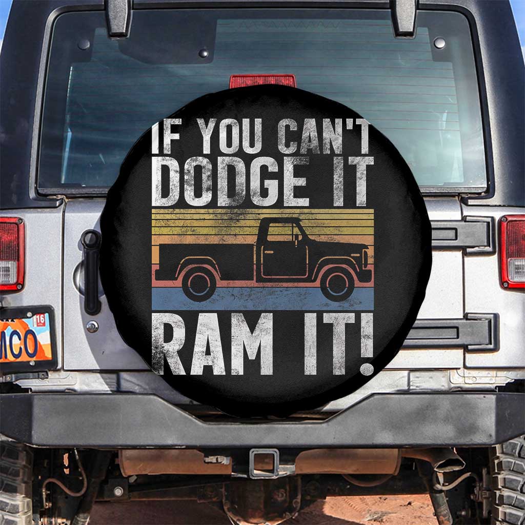 If You Cant Dodge It Ram It Retro Truck Meme Spare Tire Cover for Gearheads Country Road Warriors TS02 No hole Black Print Your Wear