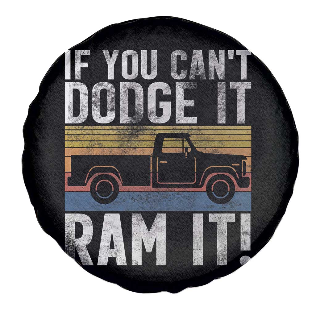 If You Cant Dodge It Ram It Retro Truck Meme Spare Tire Cover for Gearheads Country Road Warriors TS02 Print Your Wear