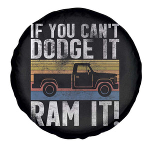 If You Cant Dodge It Ram It Retro Truck Meme Spare Tire Cover for Gearheads Country Road Warriors TS02 Print Your Wear