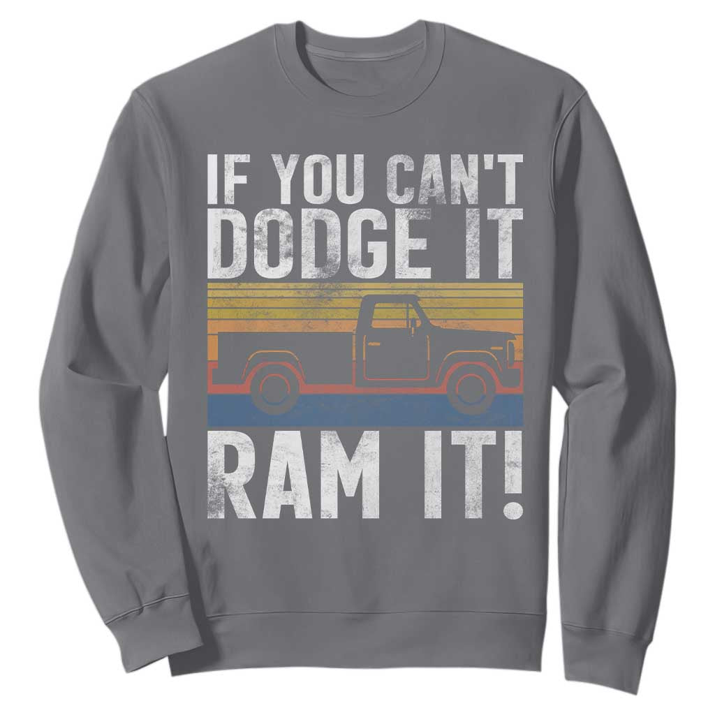 If You Cant Dodge It Ram It Retro Truck Meme Sweatshirt for Gearheads Country Road Warriors TS02 Charcoal Print Your Wear