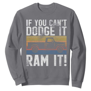 If You Cant Dodge It Ram It Retro Truck Meme Sweatshirt for Gearheads Country Road Warriors TS02 Charcoal Print Your Wear