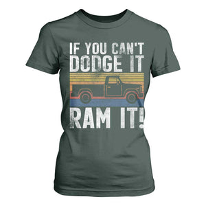 If You Cant Dodge It Ram It Retro Truck Meme T Shirt For Women for Gearheads Country Road Warriors TS02 Dark Forest Green Print Your Wear