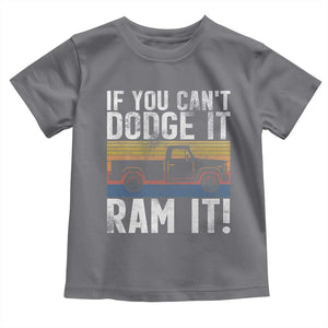 If You Cant Dodge It Ram It Retro Truck Meme Toddler T Shirt for Gearheads Country Road Warriors TS02 Charcoal Print Your Wear