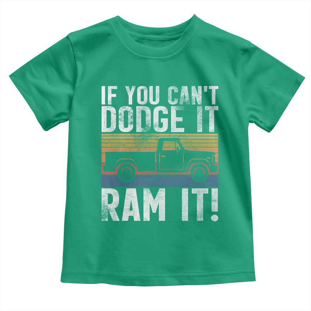 If You Cant Dodge It Ram It Retro Truck Meme Toddler T Shirt for Gearheads Country Road Warriors TS02 Irish Green Print Your Wear