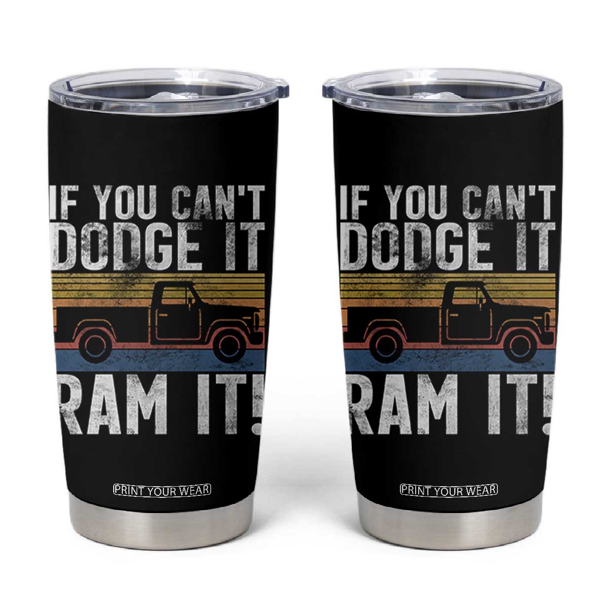 If You Cant Dodge It Ram It Retro Truck Meme Tumbler Cup for Gearheads Country Road Warriors TS02 Black Print Your Wear