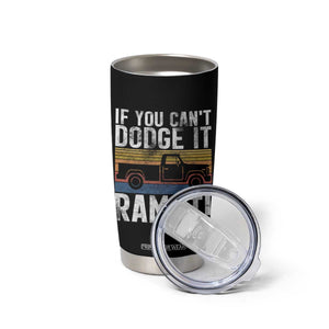 If You Cant Dodge It Ram It Retro Truck Meme Tumbler Cup for Gearheads Country Road Warriors TS02 Print Your Wear
