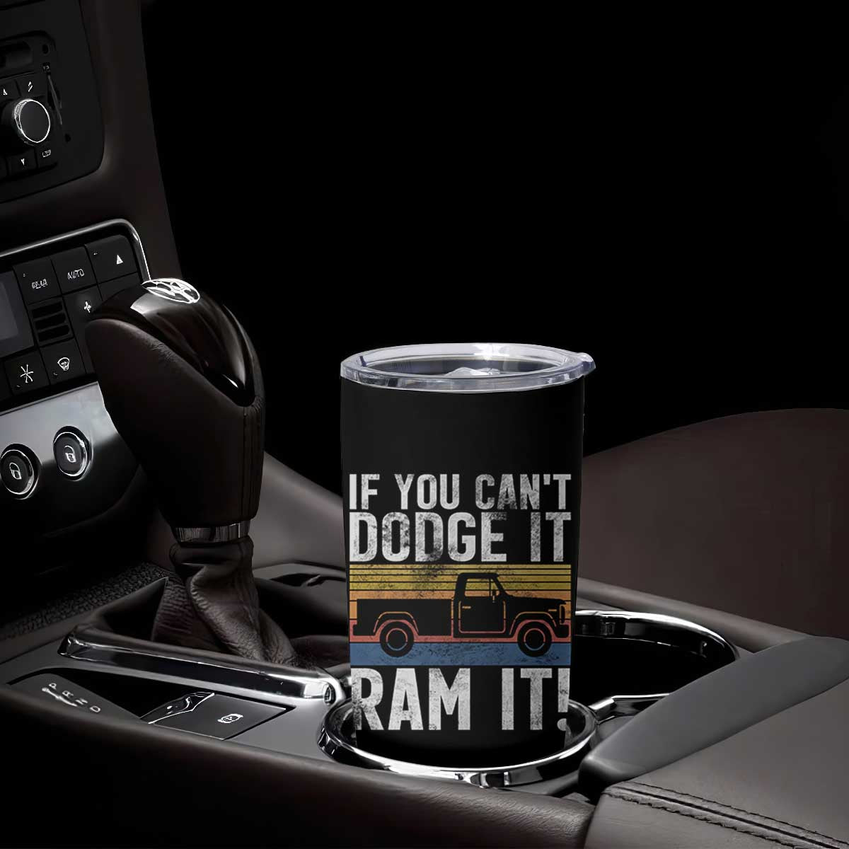 If You Cant Dodge It Ram It Retro Truck Meme Tumbler Cup for Gearheads Country Road Warriors TS02 Print Your Wear