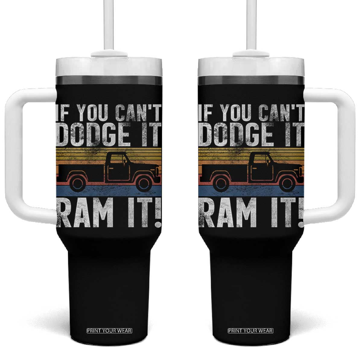 If You Cant Dodge It Ram It Retro Truck Meme Tumbler With Handle for Gearheads Country Road Warriors TS02 One Size: 40 oz Black Print Your Wear