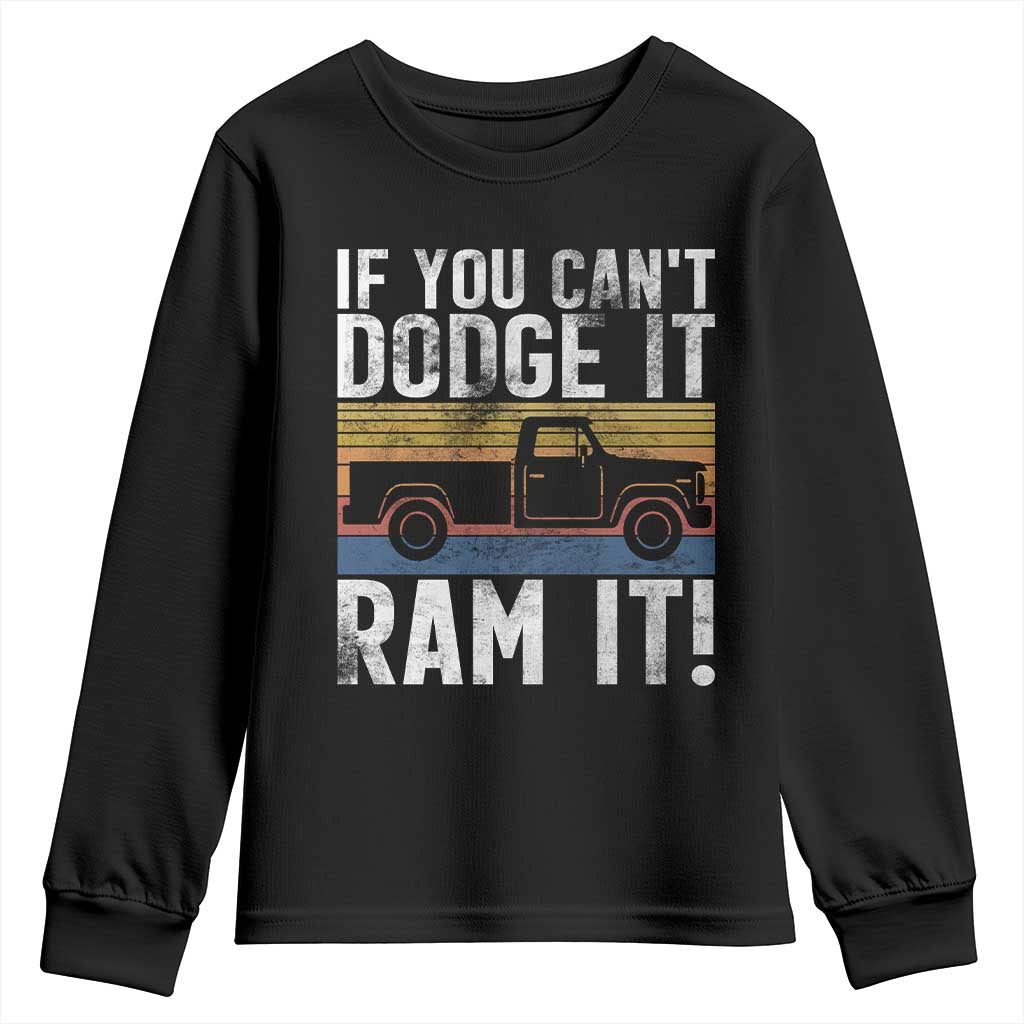 If You Cant Dodge It Ram It Retro Truck Meme Youth Sweatshirt for Gearheads Country Road Warriors TS02 Black Print Your Wear
